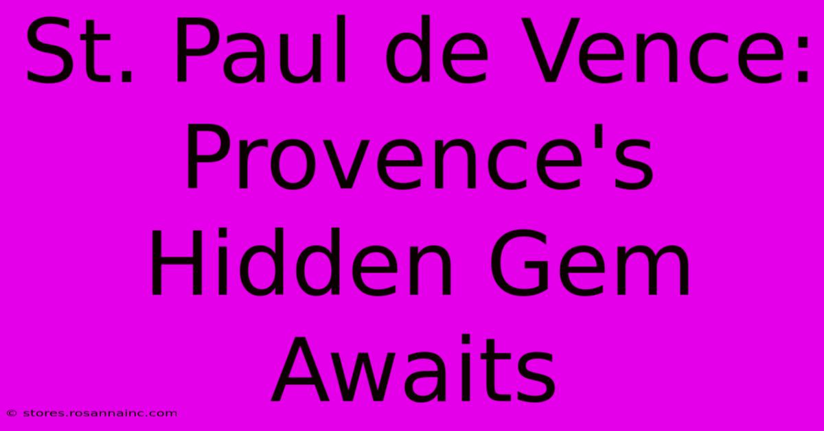 St. Paul De Vence: Provence's Hidden Gem Awaits