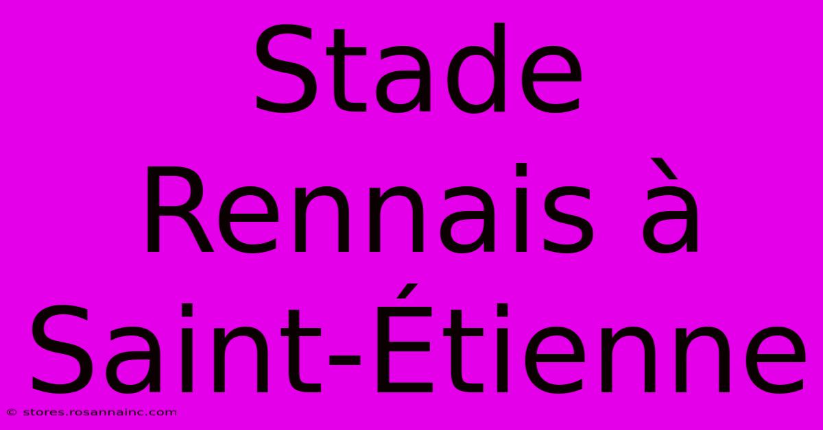 Stade Rennais À Saint-Étienne