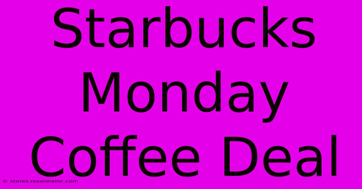 Starbucks Monday Coffee Deal