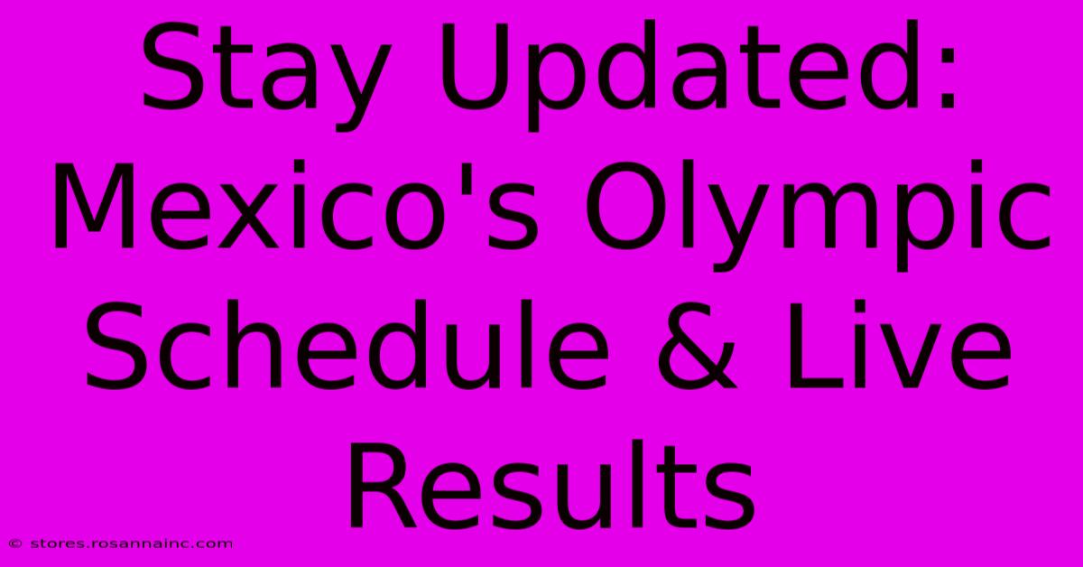 Stay Updated: Mexico's Olympic Schedule & Live Results