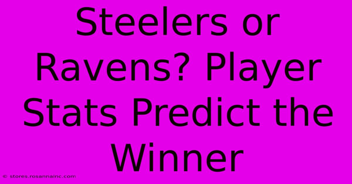 Steelers Or Ravens? Player Stats Predict The Winner