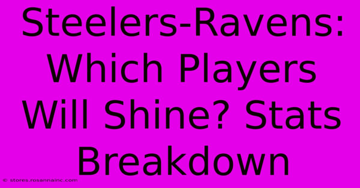 Steelers-Ravens: Which Players Will Shine? Stats Breakdown