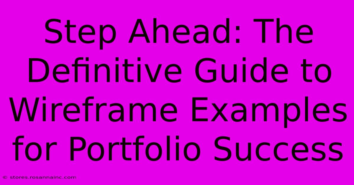 Step Ahead: The Definitive Guide To Wireframe Examples For Portfolio Success