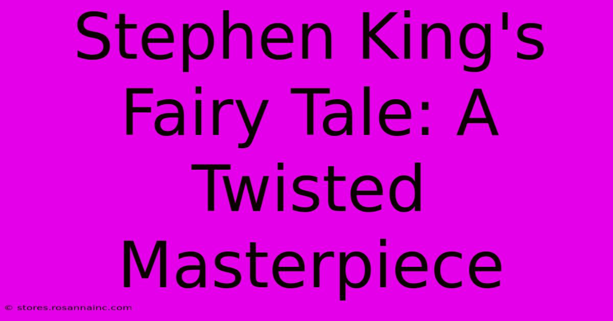 Stephen King's Fairy Tale: A Twisted Masterpiece