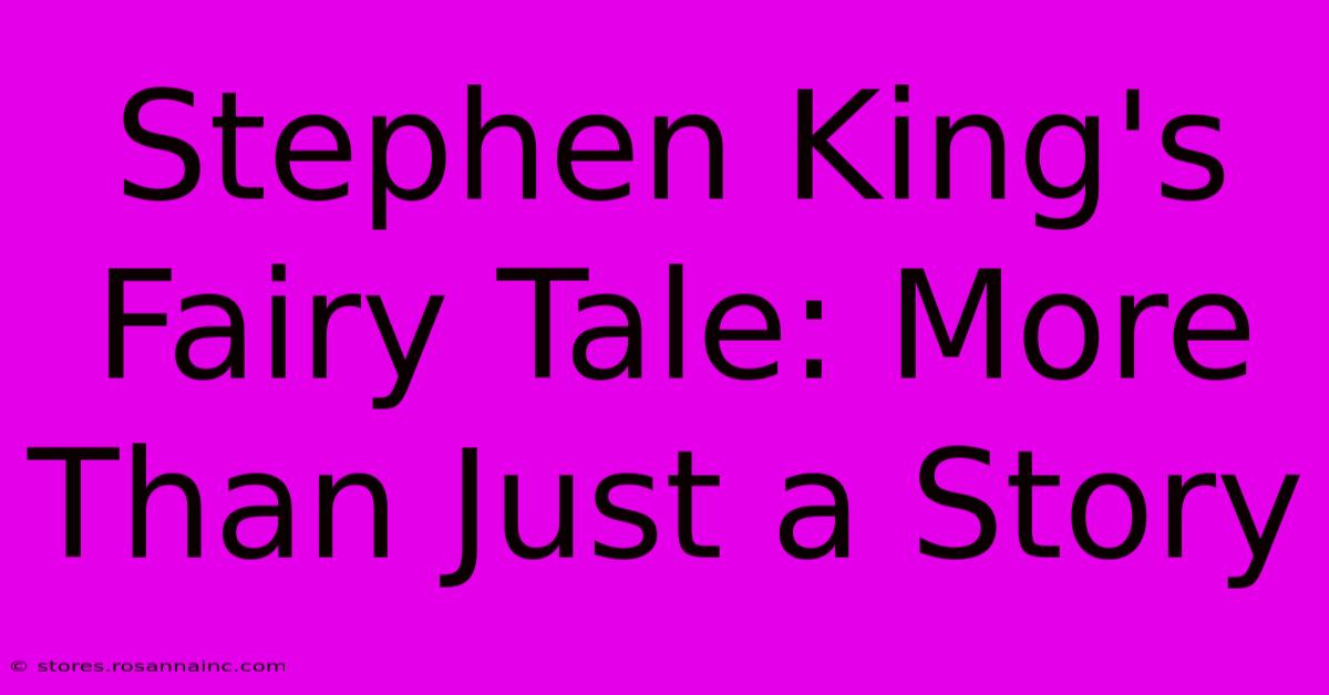 Stephen King's Fairy Tale: More Than Just A Story