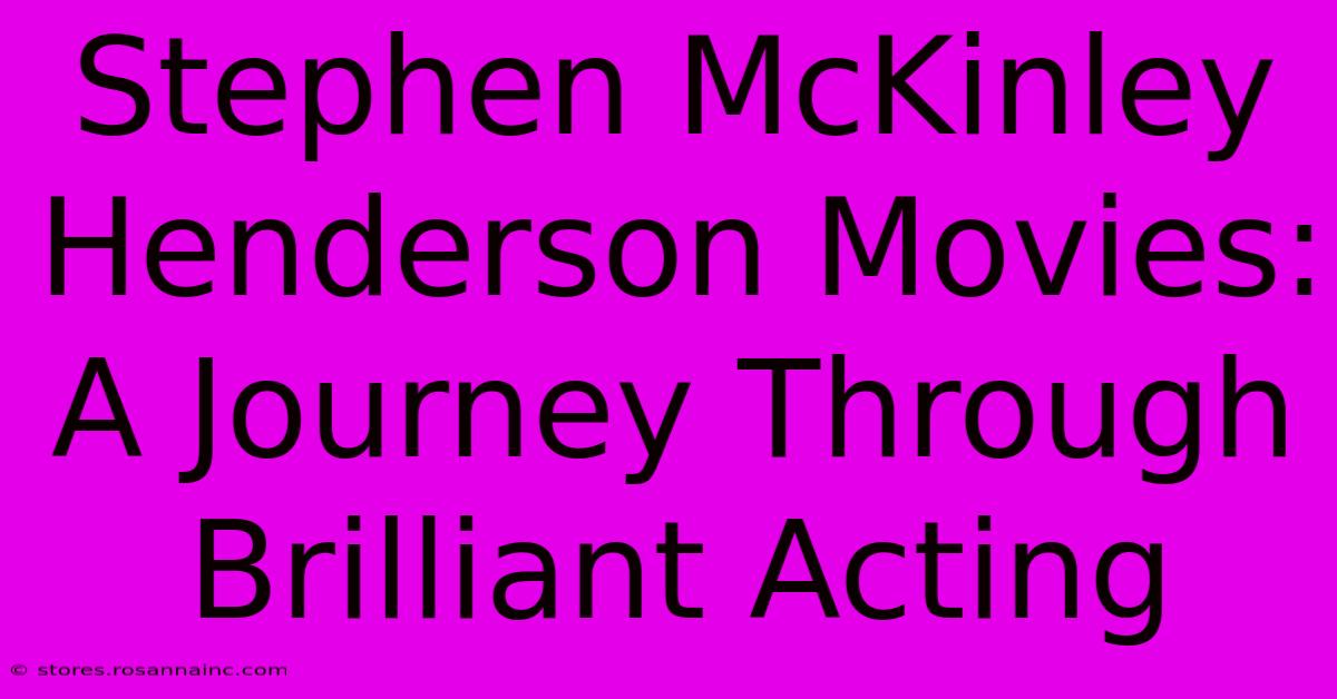 Stephen McKinley Henderson Movies: A Journey Through Brilliant Acting