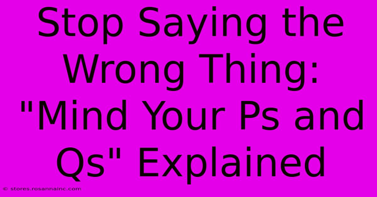 Stop Saying The Wrong Thing: 