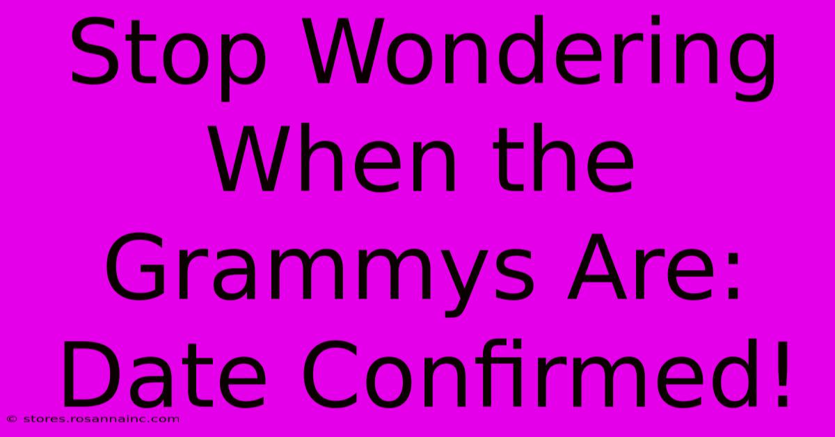 Stop Wondering When The Grammys Are: Date Confirmed!