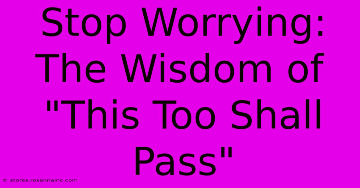 Stop Worrying: The Wisdom Of 