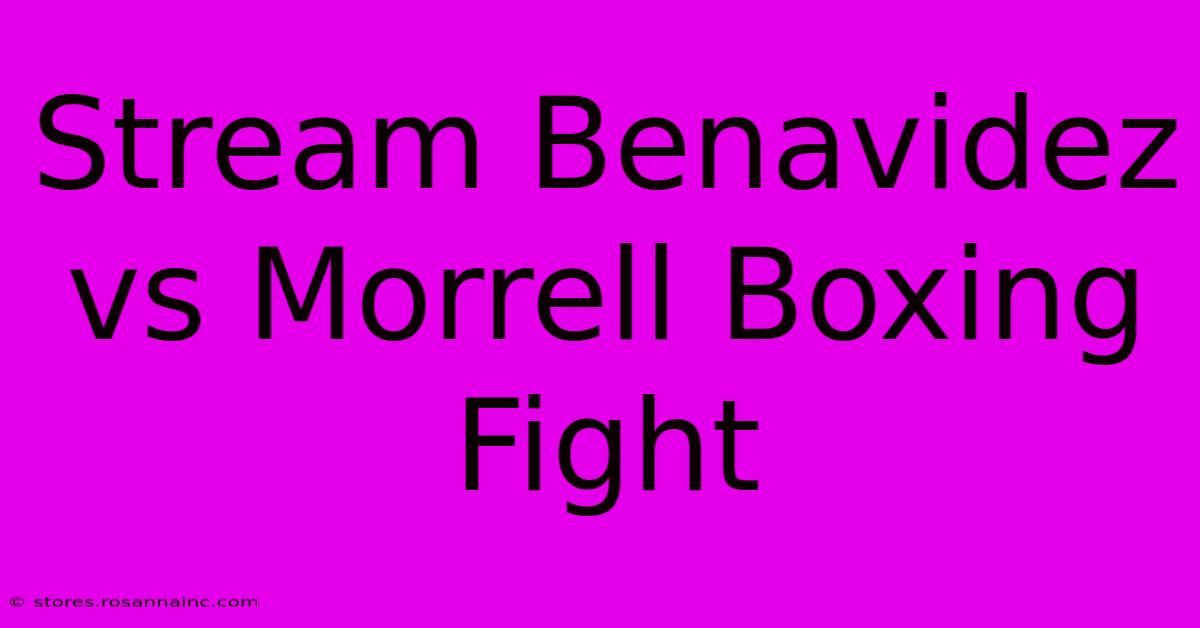 Stream Benavidez Vs Morrell Boxing Fight