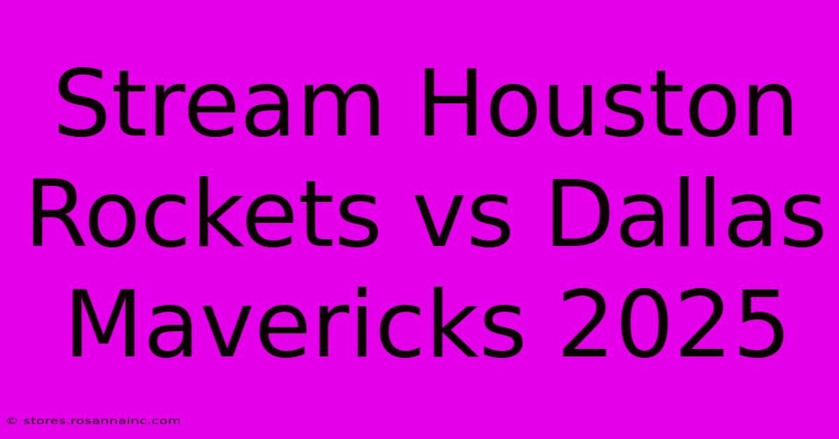 Stream Houston Rockets Vs Dallas Mavericks 2025