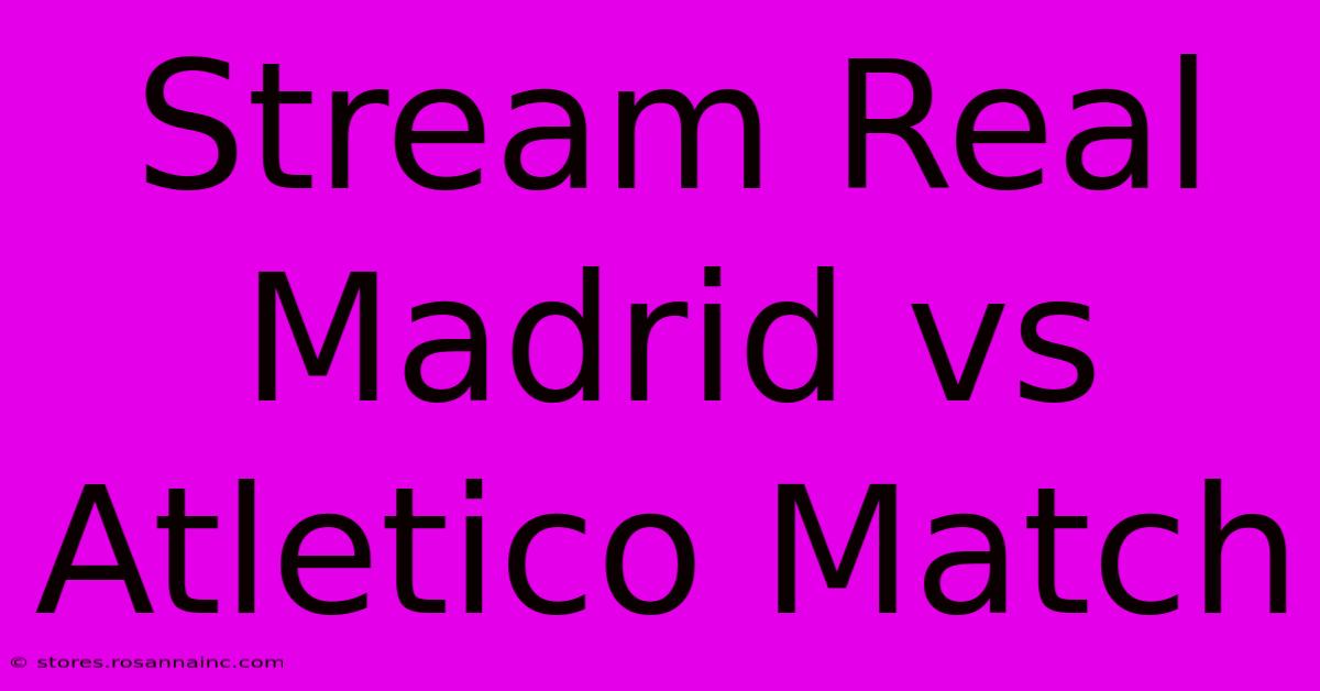 Stream Real Madrid Vs Atletico Match