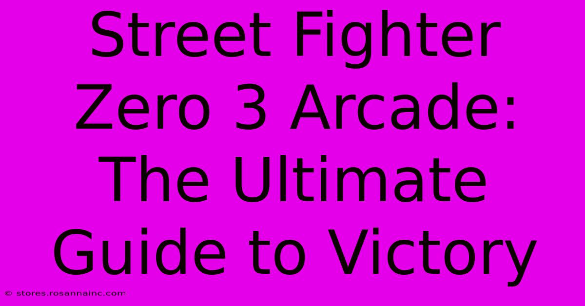 Street Fighter Zero 3 Arcade: The Ultimate Guide To Victory