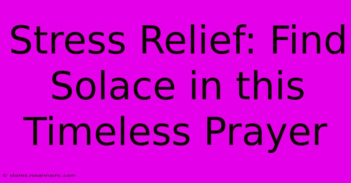 Stress Relief: Find Solace In This Timeless Prayer