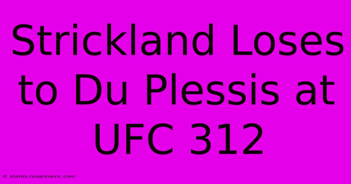 Strickland Loses To Du Plessis At UFC 312