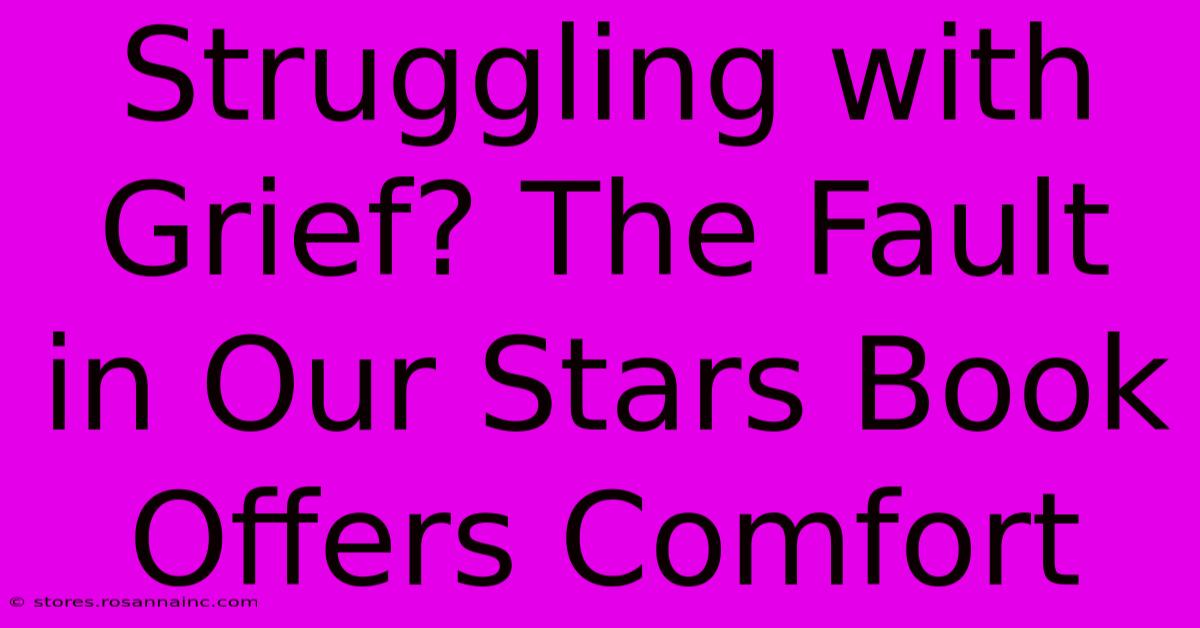 Struggling With Grief? The Fault In Our Stars Book Offers Comfort