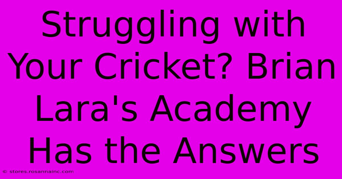 Struggling With Your Cricket? Brian Lara's Academy Has The Answers