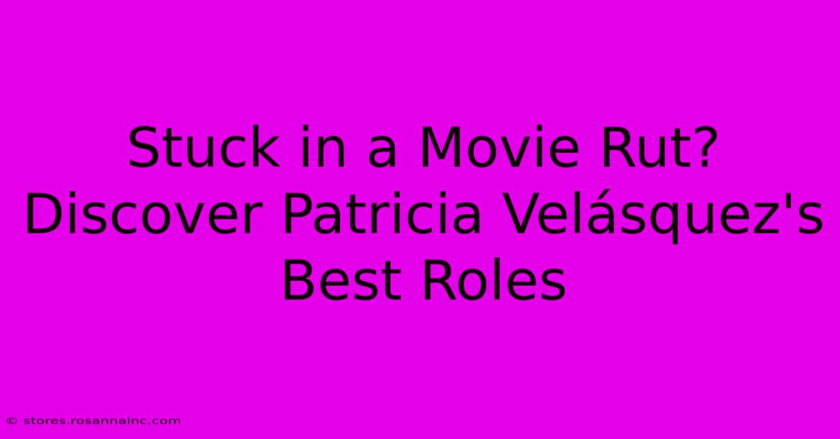 Stuck In A Movie Rut? Discover Patricia Velásquez's Best Roles