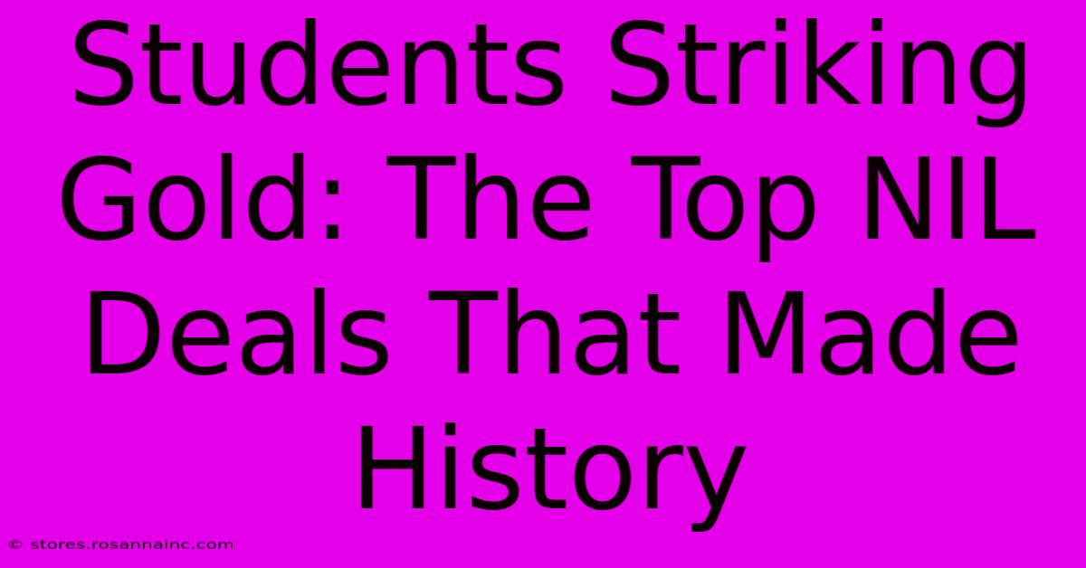 Students Striking Gold: The Top NIL Deals That Made History