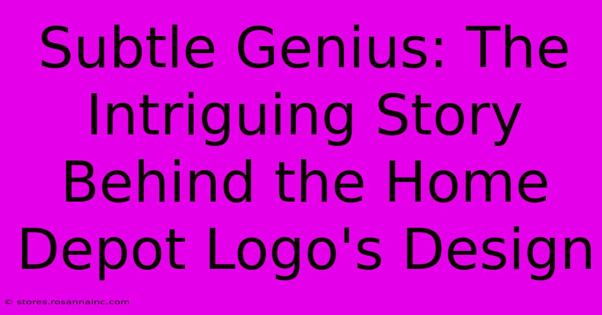 Subtle Genius: The Intriguing Story Behind The Home Depot Logo's Design