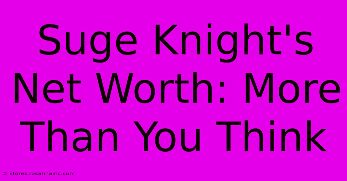 Suge Knight's Net Worth: More Than You Think