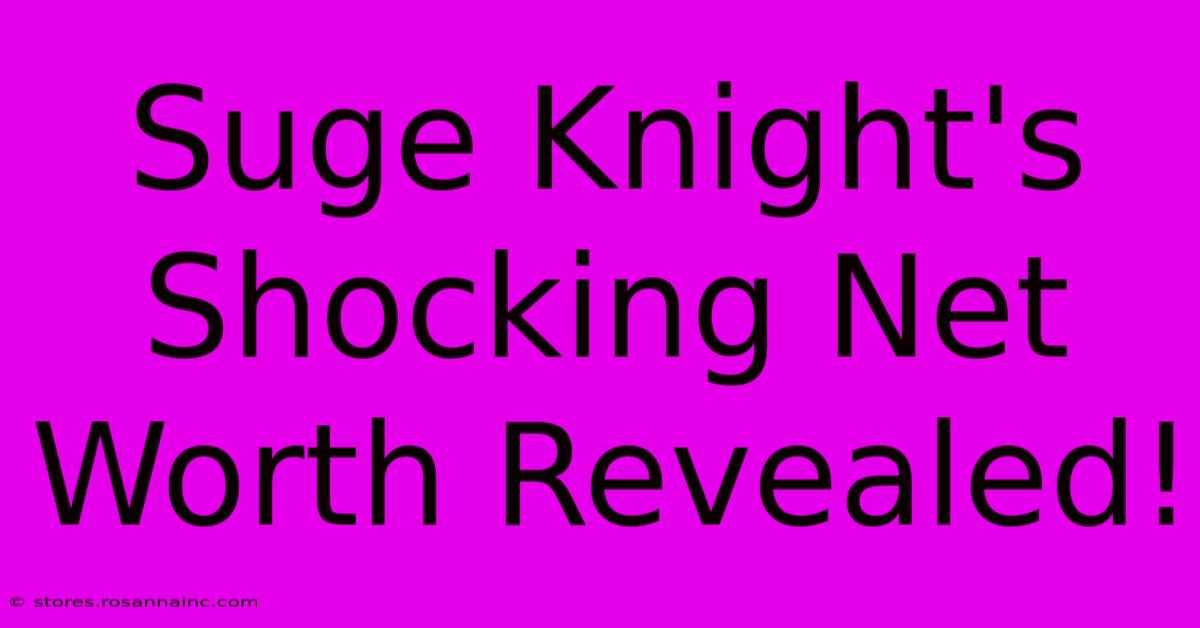 Suge Knight's Shocking Net Worth Revealed!