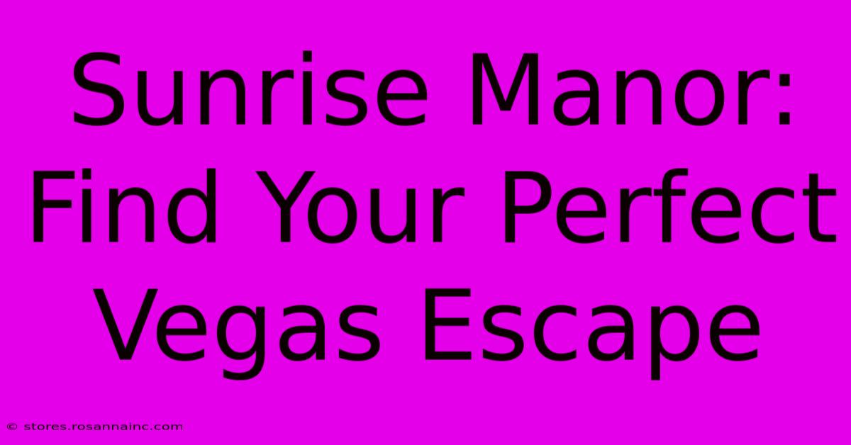 Sunrise Manor: Find Your Perfect Vegas Escape