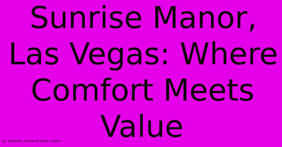 Sunrise Manor, Las Vegas: Where Comfort Meets Value