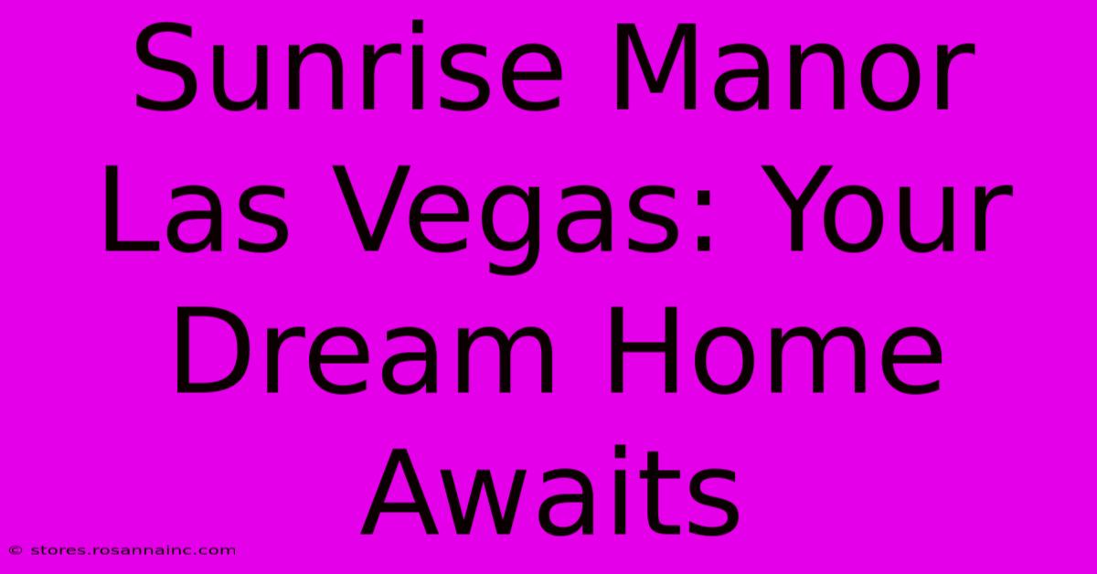 Sunrise Manor Las Vegas: Your Dream Home Awaits