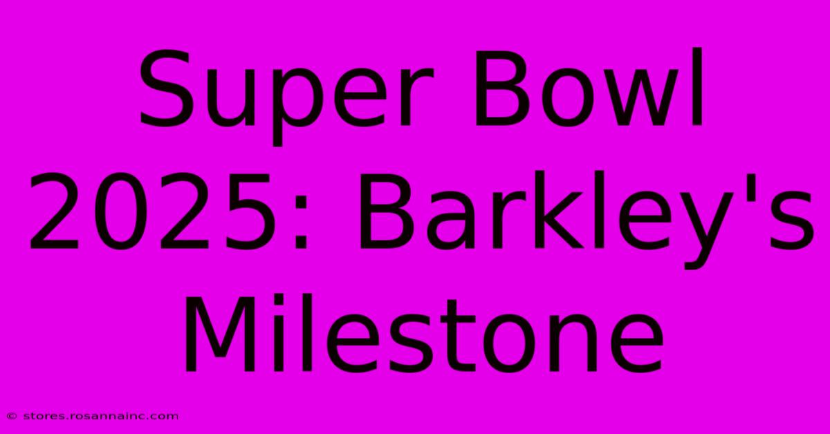 Super Bowl 2025: Barkley's Milestone