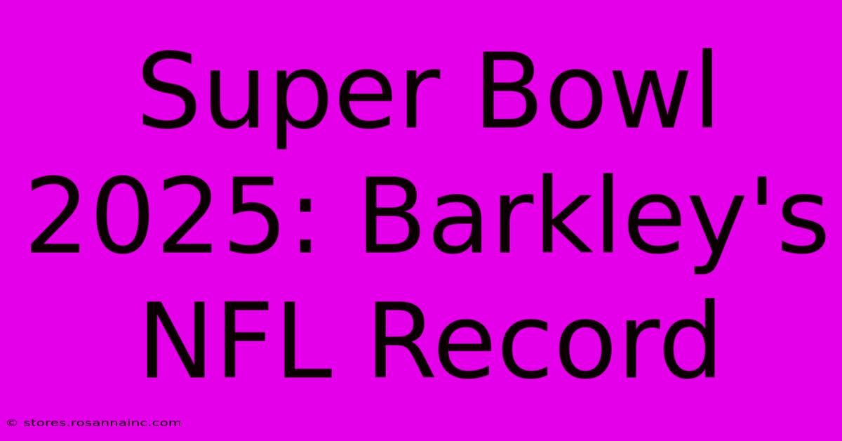 Super Bowl 2025: Barkley's NFL Record