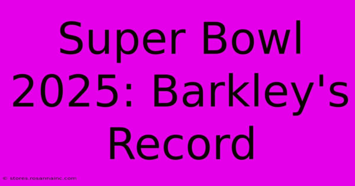 Super Bowl 2025: Barkley's Record