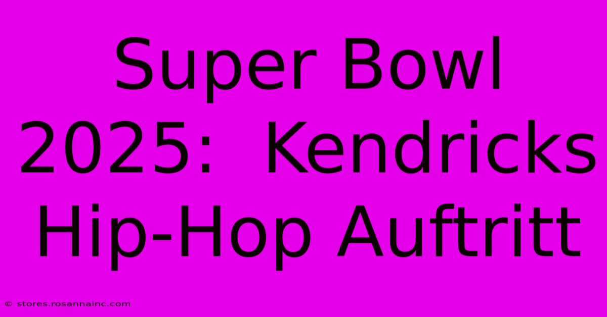 Super Bowl 2025:  Kendricks Hip-Hop Auftritt