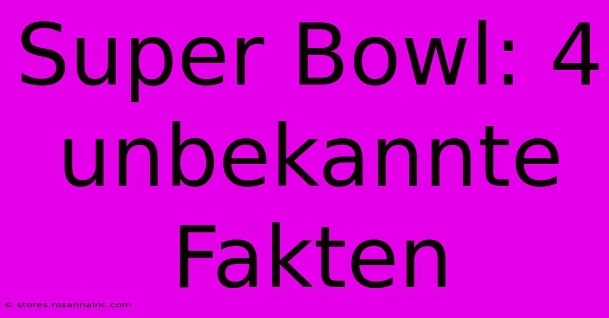 Super Bowl: 4 Unbekannte Fakten