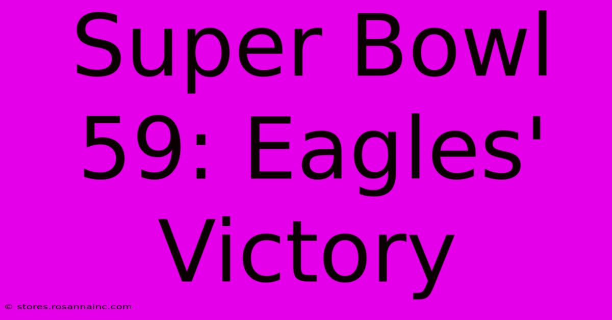 Super Bowl 59: Eagles' Victory