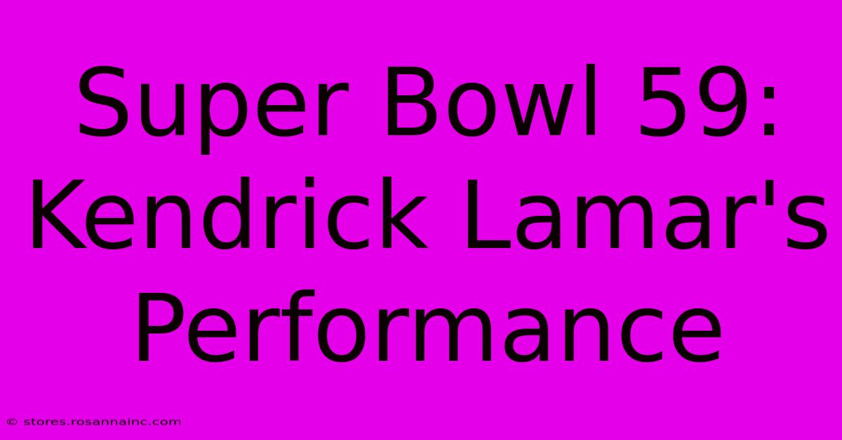 Super Bowl 59: Kendrick Lamar's Performance