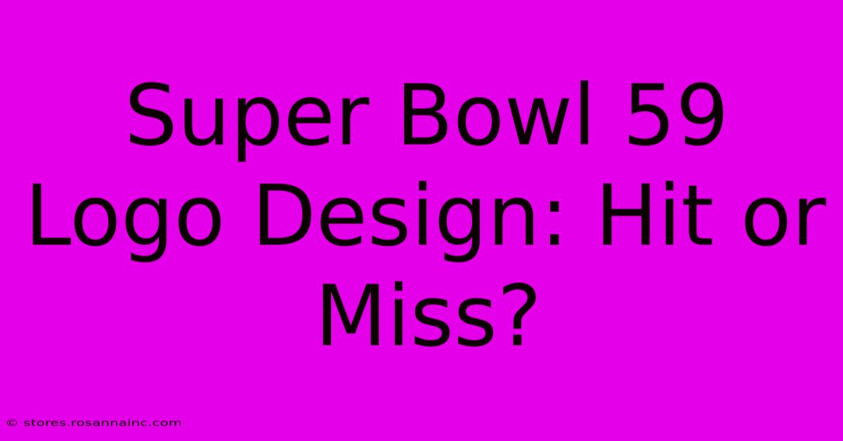 Super Bowl 59 Logo Design: Hit Or Miss?