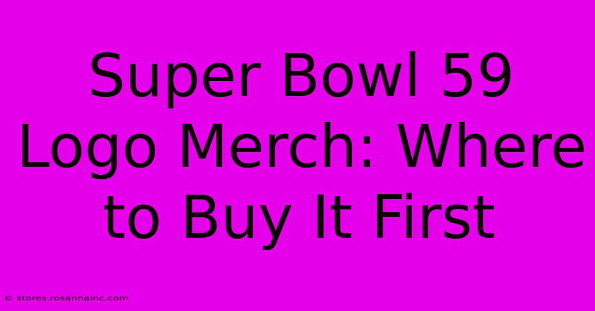 Super Bowl 59 Logo Merch: Where To Buy It First