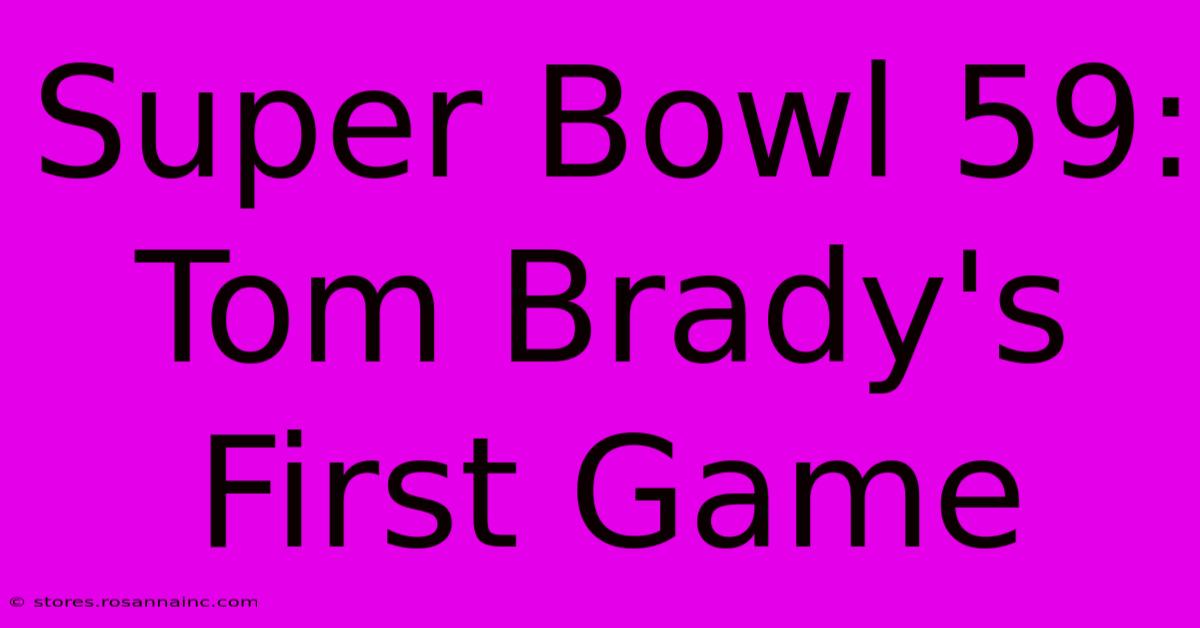 Super Bowl 59: Tom Brady's First Game