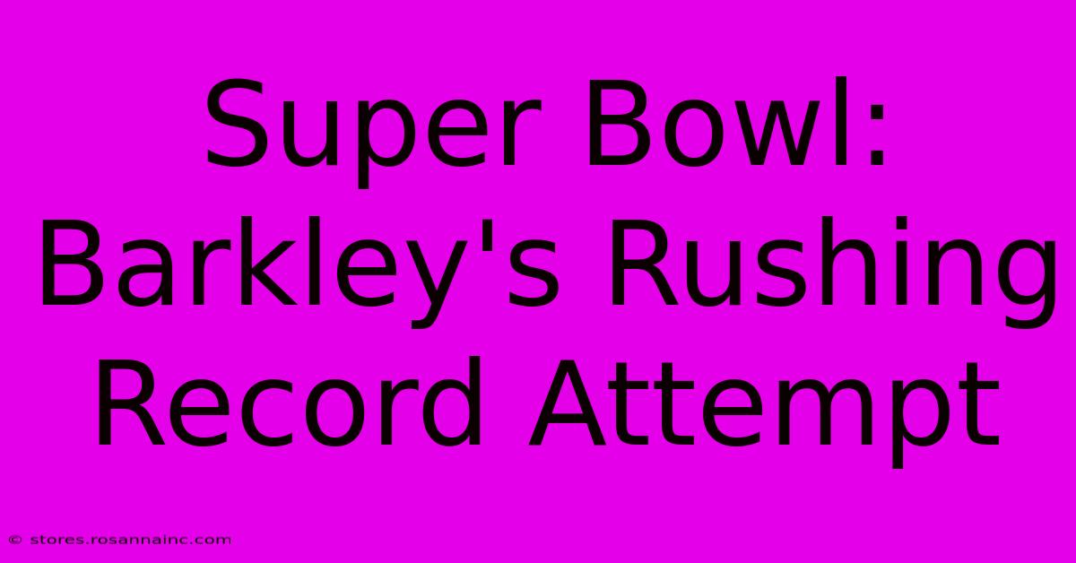 Super Bowl: Barkley's Rushing Record Attempt