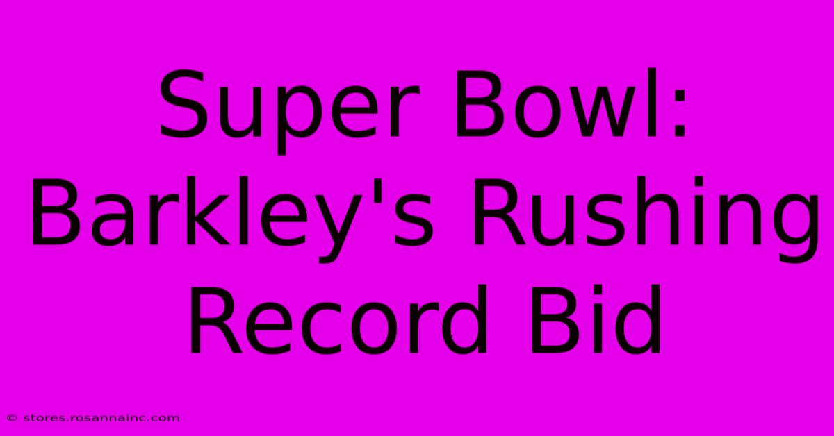 Super Bowl: Barkley's Rushing Record Bid