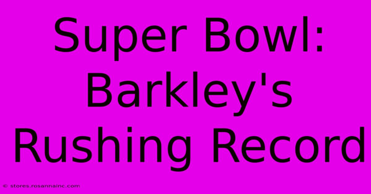 Super Bowl: Barkley's Rushing Record