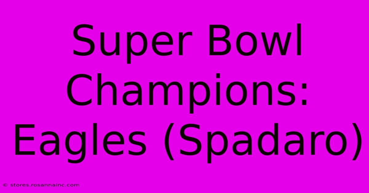 Super Bowl Champions: Eagles (Spadaro)