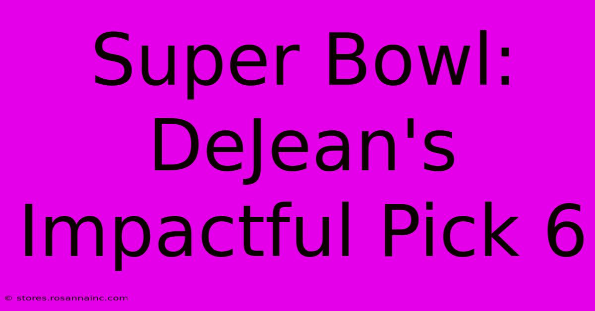 Super Bowl: DeJean's Impactful Pick 6