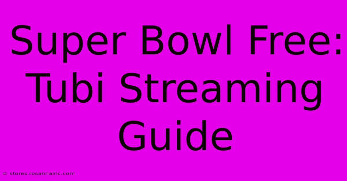 Super Bowl Free: Tubi Streaming Guide