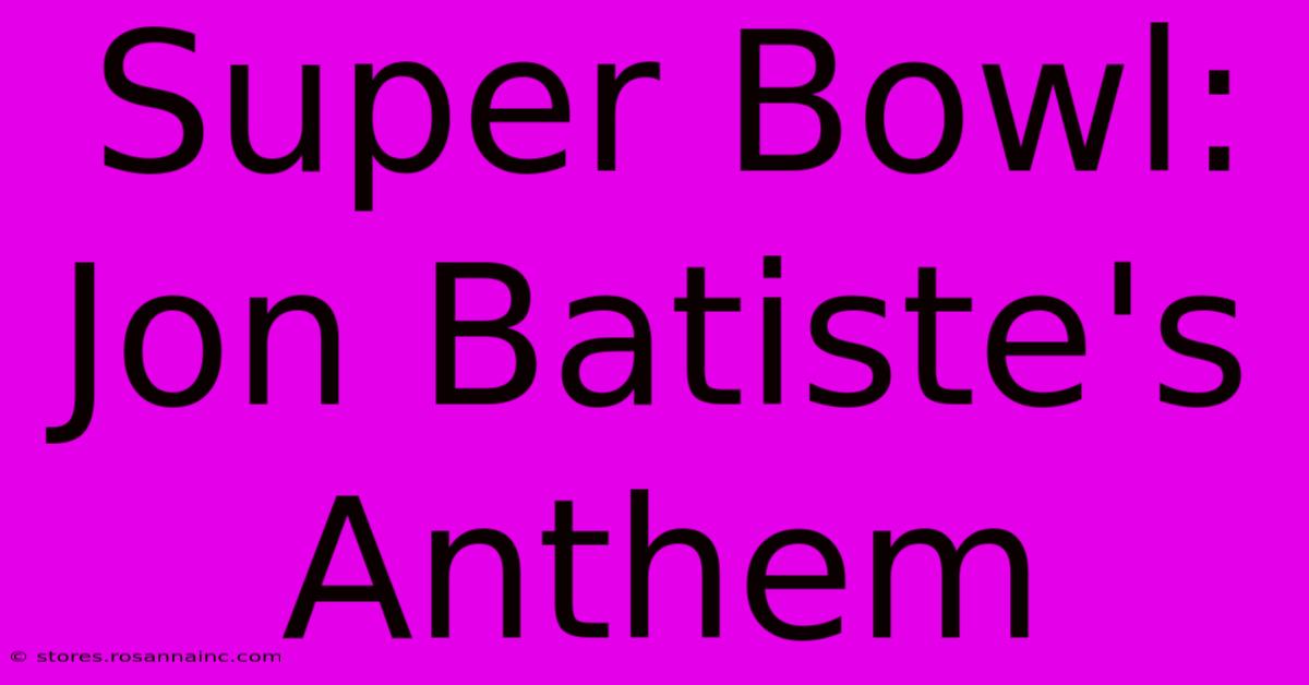 Super Bowl: Jon Batiste's Anthem