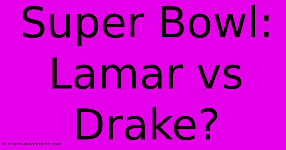 Super Bowl: Lamar Vs Drake?