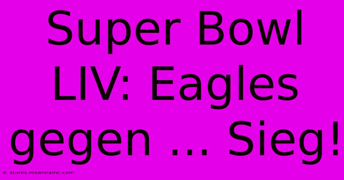 Super Bowl LIV: Eagles Gegen ... Sieg!