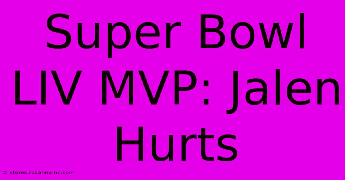 Super Bowl LIV MVP: Jalen Hurts