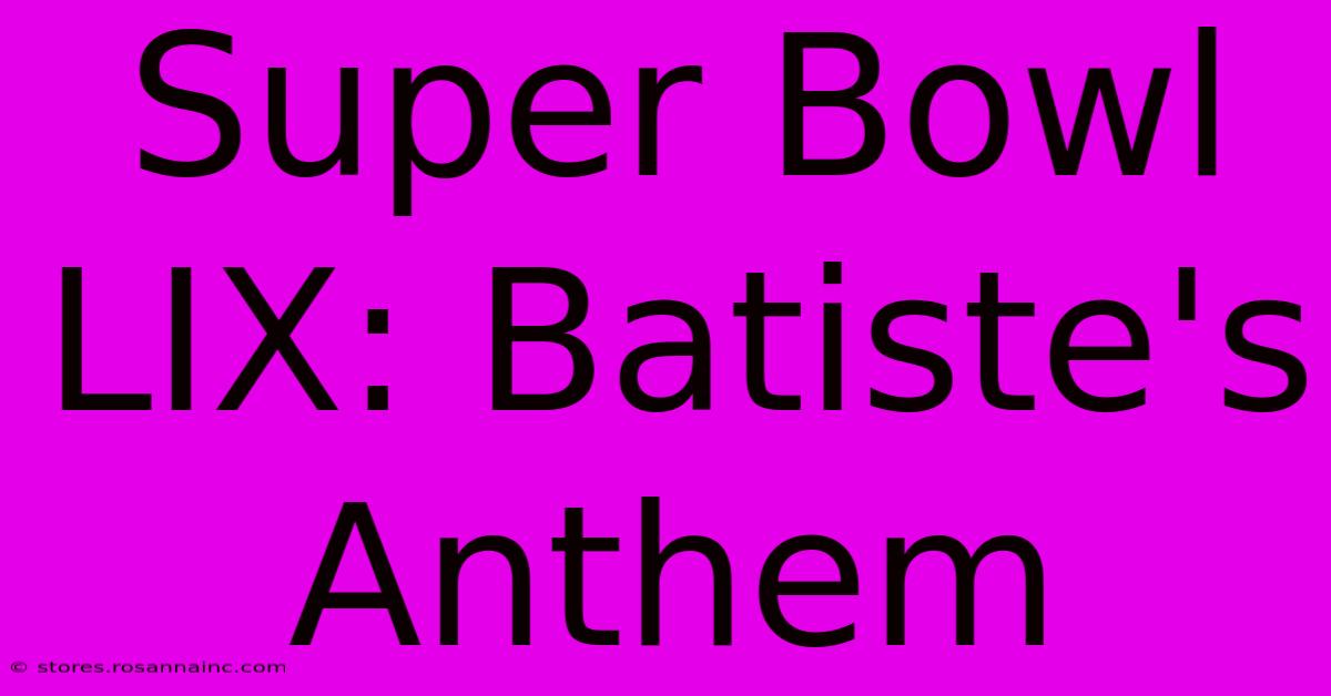 Super Bowl LIX: Batiste's Anthem